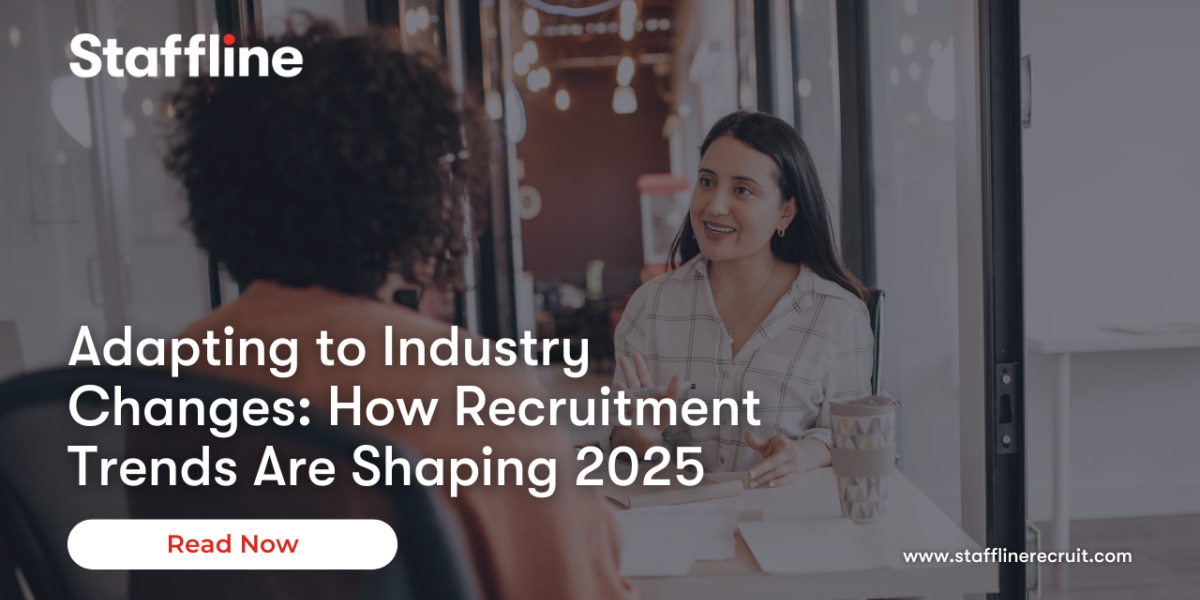 Adapting to Industry Changes: How Recruitment Trends Are Shaping 2025 ...
